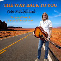 The Way Back To You Songs of love and songs of Heartbreak. Pete McClelland